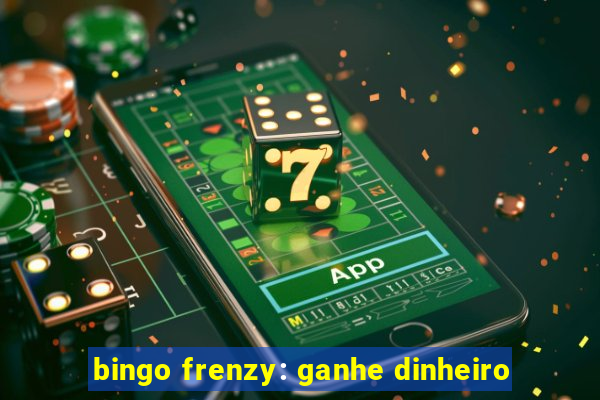 bingo frenzy: ganhe dinheiro